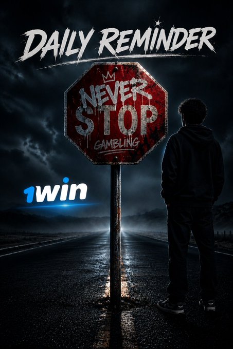 A digital poster features a stop sign with the text 'NEVER STOP GAMBLING' below 'DAILY REMINDER', showing a silhouetted person standing on a dark road next to the '1win' logo.