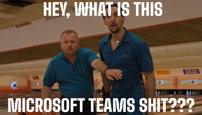A meme image showing two men in matching blue polo shirts looking confused in what appears to be a bowling alley. White text overlay reads 'HEY, WHAT IS THIS MICROSOFT TEAMS SHIT???'