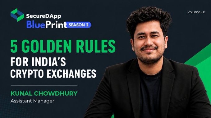A promotional graphic titled "SecureDAapp BluePrint SEASON 2" features a man and the headline "5 GOLDEN RULES FOR INDIA'S CRYPTO EXCHANGES" by Kunal Chowdhury, Assistant Manager, marked Volume 8.