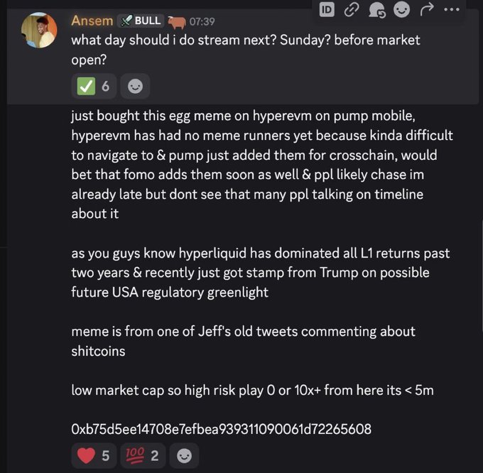 A Discord message from "Ansem" at 07:39 discusses purchasing an "egg meme" token on HyperEVM via Pump Mobile, noting that HyperEVM hasn't had meme runners yet, while highlighting Hyperliquid's strong L1 performance and its potential future US regulatory approval from Trump. The message includes a contract address (0xb75d5ee14708e7efbea939311090061d72265608) and emphasizes it's a low market cap, high risk play before market open on Sunday.