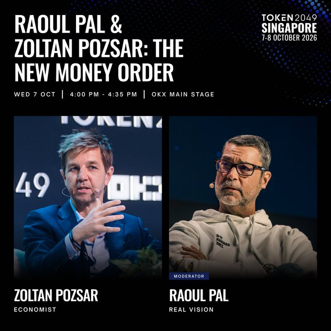 Promotional graphic for a Token2049 Singapore conference session titled "Raoul Pal & Zoltan Pozsar: The New Money Order," scheduled for Wednesday, October 7, from 4:00 PM–4:35 PM on the OKX Main Stage, featuring side-by-side photos of economist Zoltan Pozsar and Real Vision's Raoul Pal (labeled as moderator).