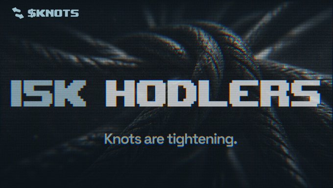 A dark, glitch-style promotional graphic featuring bold text "ISK HODLERS" with the tagline "Knots are tightening." The $KNOTS logo appears in the top left, while a textured rope background reinforces the branding tied to the post's milestone announcement of 15,000+ wallets holding $KNOTS.