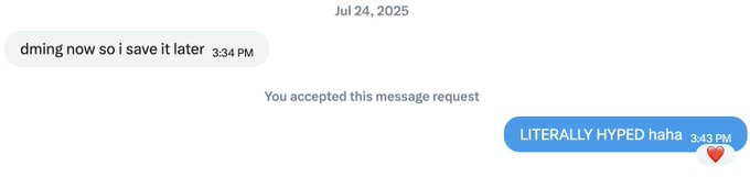 A text message conversation dated Jul 24, 2025, showing messages 'dming now so i save it later' at 3:34 PM and a reply 'LITERALLY HYPED haha' with a heart emoji at 3:43 PM.
