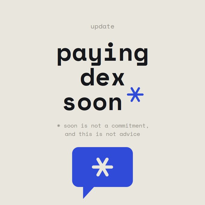 A graphic with the text 'update paying dex soon *' and a disclaimer '* soon is not a commitment, and this is not advice', featuring a blue speech bubble with an asterisk icon.