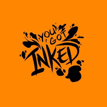 An orange graphic featuring the black text "YOU GOT INKED" surrounded by ink splatter designs.