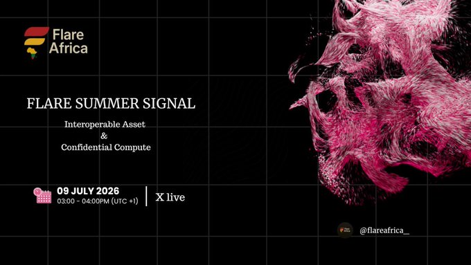 An event flyer for 'Flare Africa' announces the 'FLARE SUMMER SIGNAL' on 09 July 2026 from 03:00-04:00 PM (UTC+1) on X Live, covering Interoperable Asset and Confidential Compute.