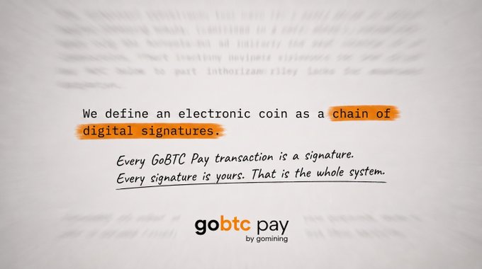 A white document from gobtc pay by gomining with the highlighted phrase 'chain of digital signatures' in orange, followed by the text 'Every GoBTC Pay transaction is a signature. Every signature is yours. That is the whole system.'