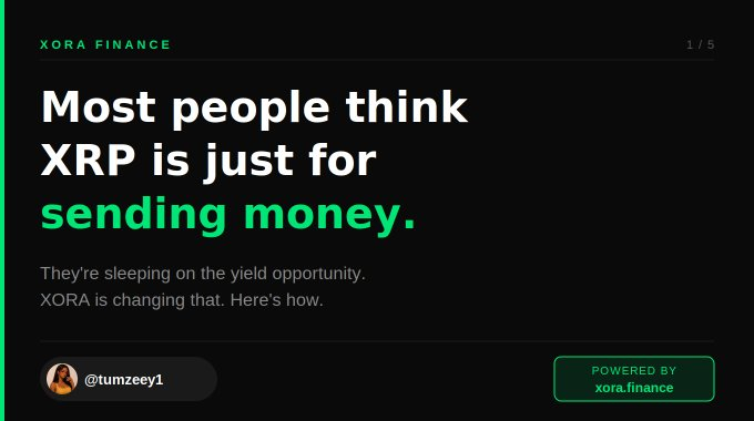 A black and green promotional graphic from XORA FINANCE stating 'Most people think XRP is just for sending money. They're sleeping on the yield opportunity. XORA is changing that. Here's how.', credited to @tumzeey1.