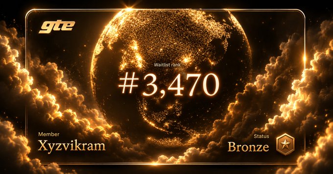 A golden-themed 'gte' digital badge card displaying a waitlist rank of #3,470 for member 'Xyzvikram' with a Bronze status, set against a cosmic globe and clouds background.