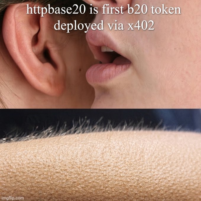 A meme with the top image showing a close-up of an ear near a mouth and text reading "httpbase20 is first b20 token deployed via x402," and the bottom image showing hairy skin.
