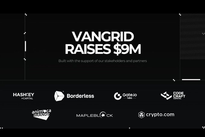 A promotional graphic announces 'VANGRID RAISES $9M' built with the support of stakeholders and partners, featuring logos including HashKey Capital, Borderless, Gate.io Labs, Code Craft Capital, Animoca Brands, Mapleblock, and Crypto.com.