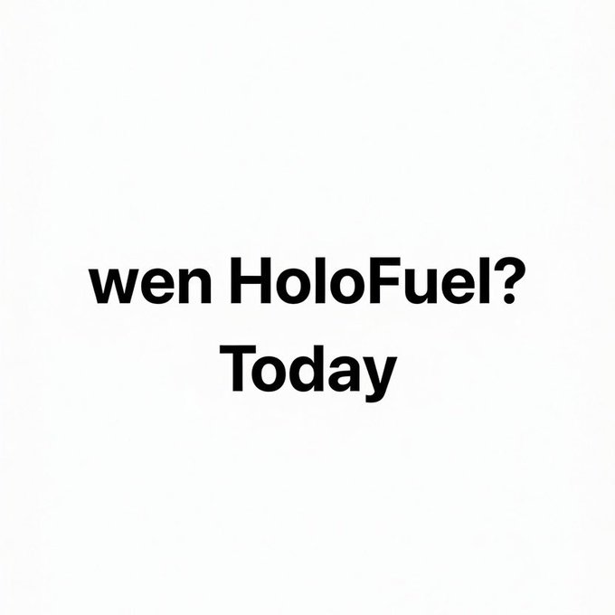 Text on a white background reads 'wen HoloFuel? Today' in bold black letters, referencing the HoloFuel crypto project.