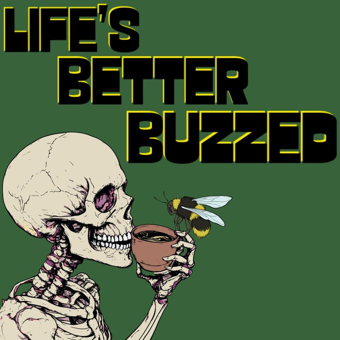 A comic-style illustration shows a skeleton with glowing purple eyes holding a brown mug while a bumblebee perches on the rim, with bold yellow text reading 'LIFE'S BETTER BUZZED' against a dark green background.