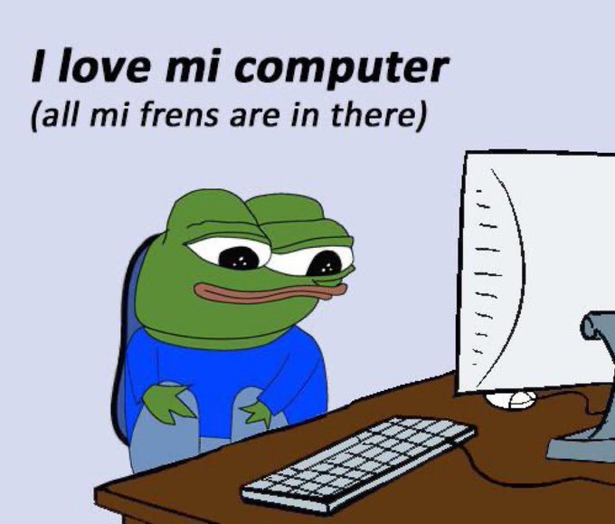 The "sad Pepe" meme features a green frog character sitting at a desk in front of a computer monitor with the text "I love mi computer (all mi frens are in there)."