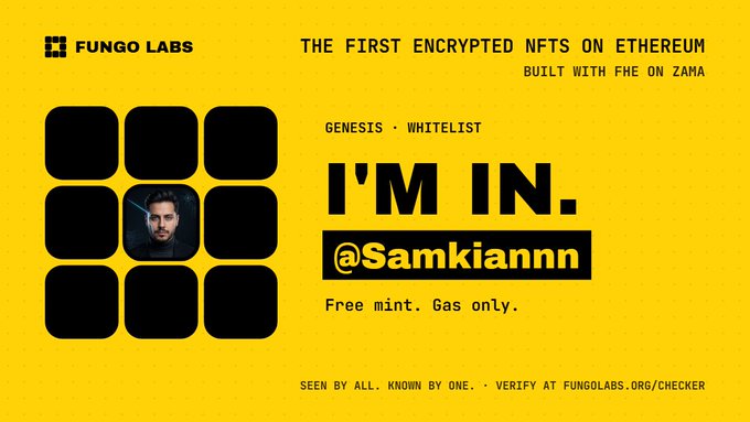 A yellow and black graphic from Fungo Labs advertising 'THE FIRST ENCRYPTED NFTS ON ETHEREUM BUILT WITH FHE ON ZAMA,' confirming '@Samkiannn' is whitelisted for a free mint.