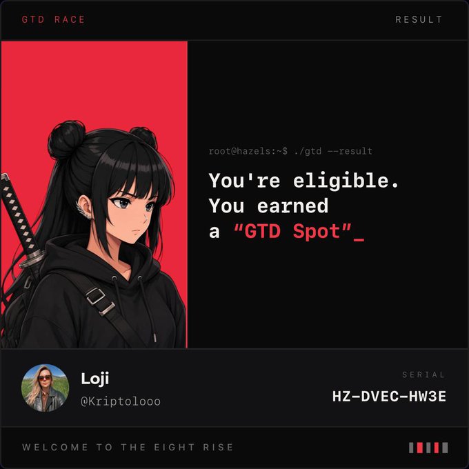 A digital promotional graphic with anime-style artwork showing a black-haired girl with a katana, displaying the text 'GTD RACE', 'RESULT', 'You're eligible. You earned a "GTD Spot"_', 'Loji @Kripto1ooo', 'SERIAL HZ-DVEC-HW3E', and 'WELCOME TO THE EIGHT RISE'.