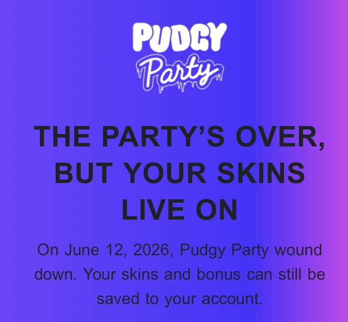 A purple and blue gradient graphic for 'PUDDY Party' reads 'THE PARTY'S OVER, BUT YOUR SKINS LIVE ON' with additional text stating 'On June 12, 2026, Pudgy Party wound down. Your skins and bonus can still be saved to your account.'