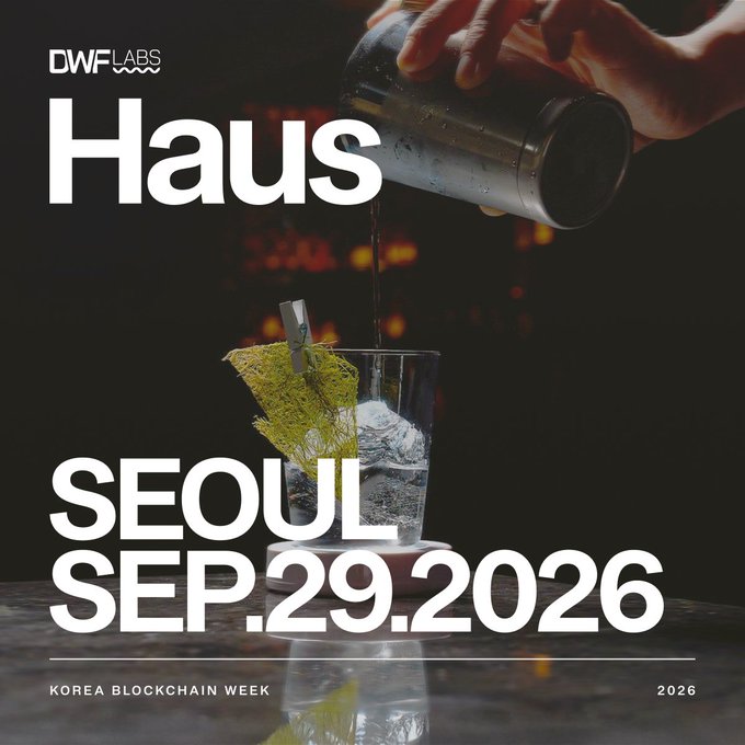 An event poster featuring a cocktail being poured, with text reading 'DWF LABS', 'Haus', 'SEOUL SEP.29.2026', and 'KOREA BLOCKCHAIN WEEK 2026'.