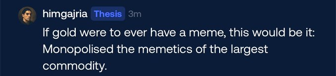 The image displays a Discord or social media post by user "himgajria" with a "Thesis" badge, reading: "If gold were to ever have a meme, this would be it. Monopolised the memetics of the largest commodity." The post ties into the accompanying message about buying more $GG (likely the "Gold" meme token) by suggesting the token has cornered the meme-narrative around gold, the world's largest commodity.