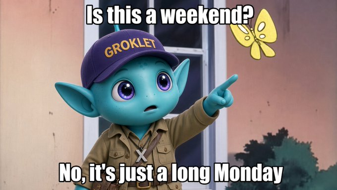 A cartoon blue-skinned character wearing a purple cap with the text "GROKLET" points at a yellow butterfly, with meme text reading "Is this a weekend? No, it's just a long Monday".
