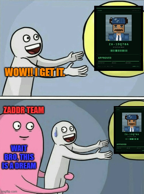 A "Running Away Balloon" meme where a figure excitedly declares "WOW!! I GET IT" upon seeing their approved ZA-1D070A NFT, while a pink "ZADDR TEAM" balloon trails behind saying "WAIT BRO, THIS IS A DREAM," humorously illustrating the poster's tweet about dreaming their Zaddr NFT got approved, only to wake up and find it still pending.