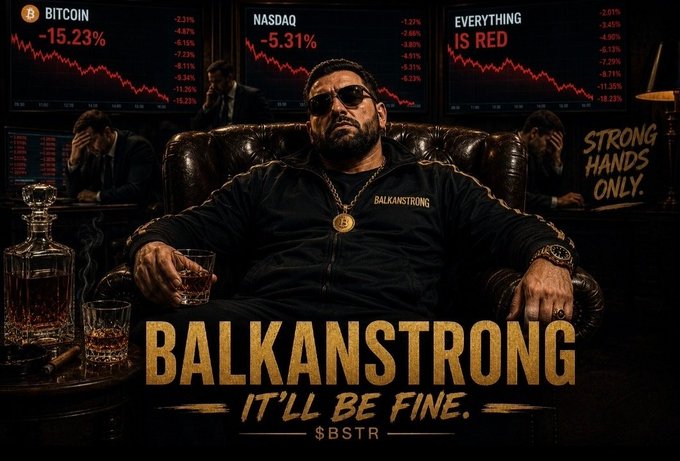 A man in sunglasses and a 'BALKANSTRONG' jacket sits confidently in a leather chair holding a whiskey glass, with red market crash charts behind him showing BITCOIN -15.23%, NASDAQ -5.31%, and 'EVERYTHING IS RED,' captioned 'BALKANSTRONG - IT'LL BE FINE. $BSTR' with 'STRONG HANDS ONLY' on the wall.