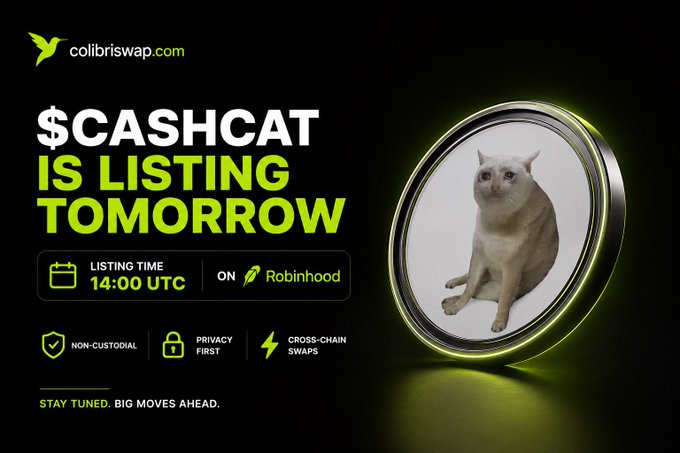 A promotional banner for 'colibriswap.com' announcing '$CASHCAT IS LISTING TOMORROW' at 14:00 UTC on Robinhood, featuring a white cat inside a glowing ring and highlighting features like 'NON-CUSTODIAL', 'PRIVACY FIRST', and 'CROSS-CHAIN SWAPS'.