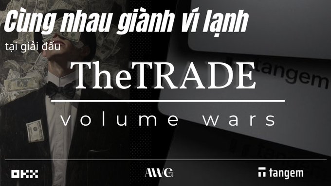 A promotional graphic for 'TheTRADE Volume Wars' competition with Vietnamese text 'Cùng nhau giành ví lạnh', featuring a person in a suit with money in the background and logos for OKX, AWC, and Tangem.