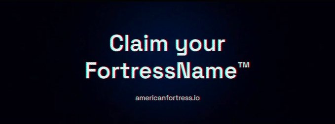 A dark promotional graphic with glitch-effect text reading 'Claim your FortressName™' and the URL americanfortress.io.