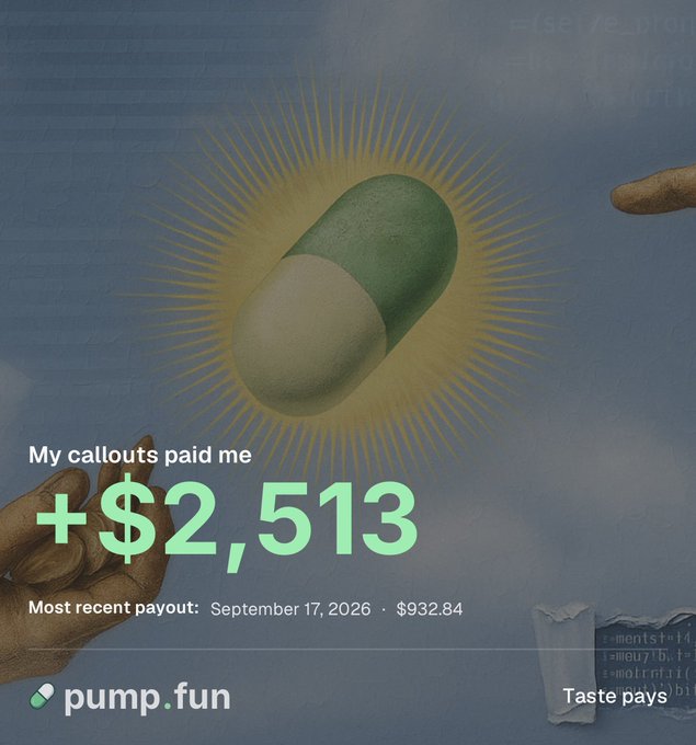 The image is a Pump.fun promotional graphic showing "My callouts paid me +$2,513" with a "Most recent payout: September 17, 2026 · $932.84" tagline under a green pill illustration. It supports the post's claim of earning $932 from callouts on Pump.fun, matching the displayed most recent payout amount and date.