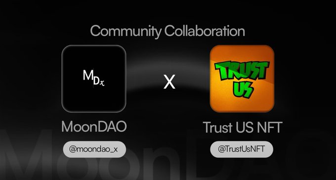A promotional graphic titled 'Community Collaboration' showing a partnership between MoonDAO (@moondao_x) and Trust US NFT (@TrustUsNFT), with their respective logos connected by an 'X'.