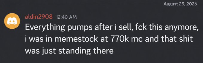 A Discord message from user 'aldin2908' posted at 12:40 AM that reads: 'Everything pumps after i sell, fck this anymore, i was in memestock at 770k mc and that shit was just standing there'.