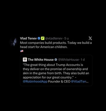The image shows a X post from Vlad Tenev (@vladtenev) stating "Most companies build products. Today we build a head start for American children. 🇺🇸," alongside a quote tweet from The White House (@WhiteHouse) praising Robinhood Founder & CEO Vlad Tenev for his work on "Trump Accounts" and committing $100 to the program.