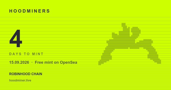 A bright green graphic for 'HOODMINERS' displaying '4 DAYS TO MINT', a date of '15.09.2026 · Free mint on OpenSea', 'ROBINHOOD CHAIN', and a pixelated hood icon.