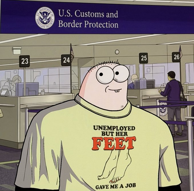 An animated cartoon character (Peter Griffin) stands at a U.S. Customs and Border Protection booth wearing a yellow shirt that reads 'UNEMPLOYED BUT HER FEET GAVE ME A JOB'.