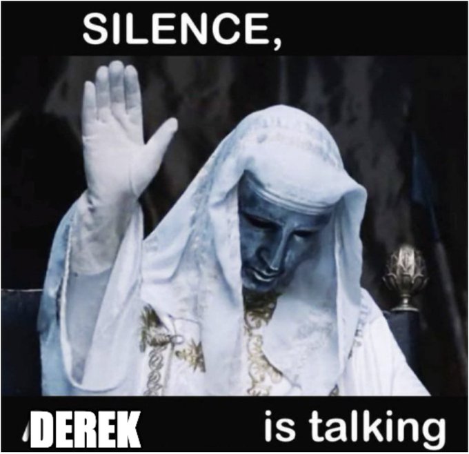 A pale ghostly figure in white robes and a veil with a raised hand, overlaid with meme text reading 'SILENCE, [DEREK] is talking'.