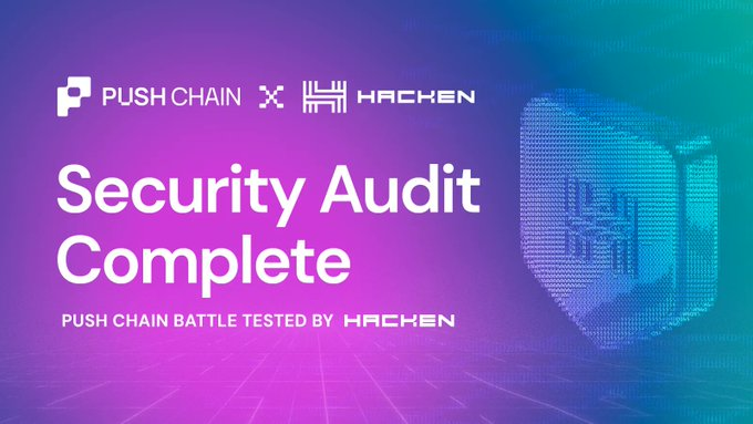 The image is a promotional graphic featuring the Push Chain and Hacken logos with the headline "Security Audit Complete" and the subtext "PUSH CHAIN BATTLE TESTED BY HACKEN," set against a purple-to-teal gradient background with a shield icon. It visually reinforces the post's announcement that Push Chain has completed a comprehensive independent security audit by Hacken—a respected firm known for auditing major projects like Solana, MetaMask, and BNB Chain—highlighting the project's commitment to security before launch.