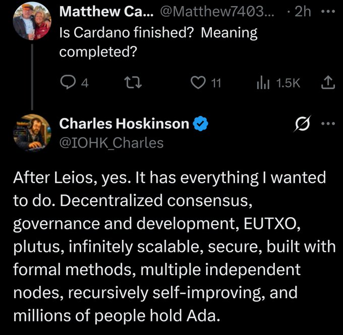 Charles Hoskinson responds to a user asking if Cardano is "finished," stating that after Leios, Cardano will have everything he wanted—decentralized consensus, governance, EUTXO, Plutus, scalability, and security—and millions holding ADA, aligning with the post's claim that Cardano is entering its final "Bitcoin phase" of maturity.
