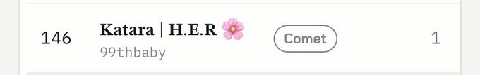 A digital interface displays the text '146', 'Katara | H.E.R 🌸', '99thbaby', 'Comet', and '1' on a light gray background.