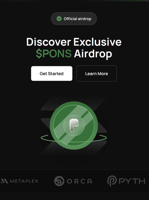 A dark promotional screen for an '$PONS Airdrop' featuring an 'Official airdrop' badge, 'Get Started' and 'Learn More' buttons, a green coin graphic, and logos for Metaplex, Orca, and Pyth at the bottom.