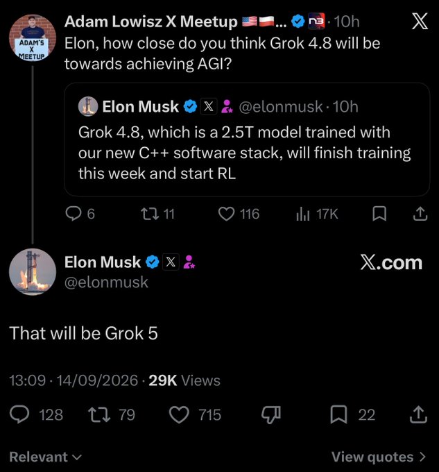 A Twitter/X screenshot showing Adam Lowisz asking Elon Musk how close Grok 4.8 will be to achieving AGI, with Musk responding that the 2.5T model will start RL this week and that 'That will be Grok 5.'
