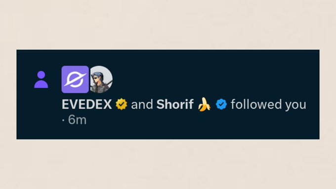 A social media notification on a dark background stating 'EVEDEX 🌻 and Shorif 🙏 ✅ followed you · 6m', accompanied by profile icons.