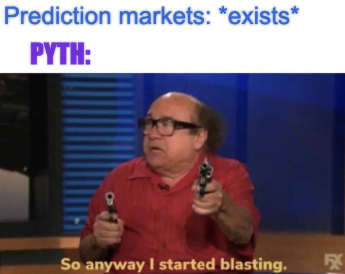 A meme featuring Danny DeVito from It's Always Sunny in Philadelphia holding two guns, with text reading 'Prediction markets: *exists* PYTH: So anyway I started blasting.'