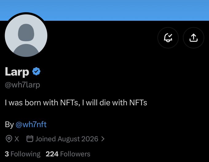A Twitter profile screenshot for 'Larp' (@wh7larp) with the bio 'I was born with NFTs, I will die with NFTs', showing 224 followers and a join date of August 2026.
