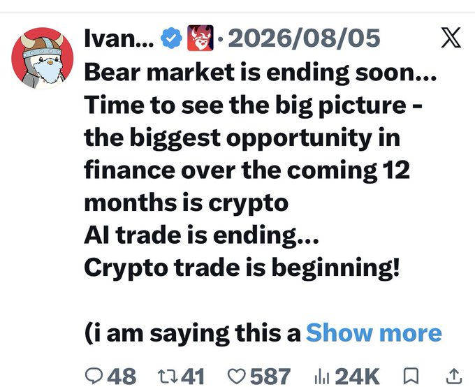A tweet by Ivan (@v) dated 2026/08/05 stating 'Bear market is ending soon... Time to see the big picture - the biggest opportunity in finance over the coming 12 months is crypto. AI trade is ending... Crypto trade is beginning!'