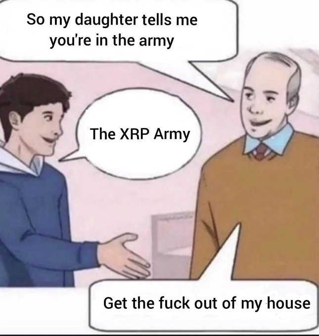 The image is a three-panel meme showing a father-daughter conversation where the girl proudly says she's "in the army," specifically "the XRP Army," prompting her father to angrily say "Get the fuck out of my house." 

The meme humorously illustrates how cryptocurrency enthusiasts are often dismissed or ridiculed by family members who don't understand their investments, reflecting the original post's sentiment that XRP is "constantly misunderstood" by skeptics.