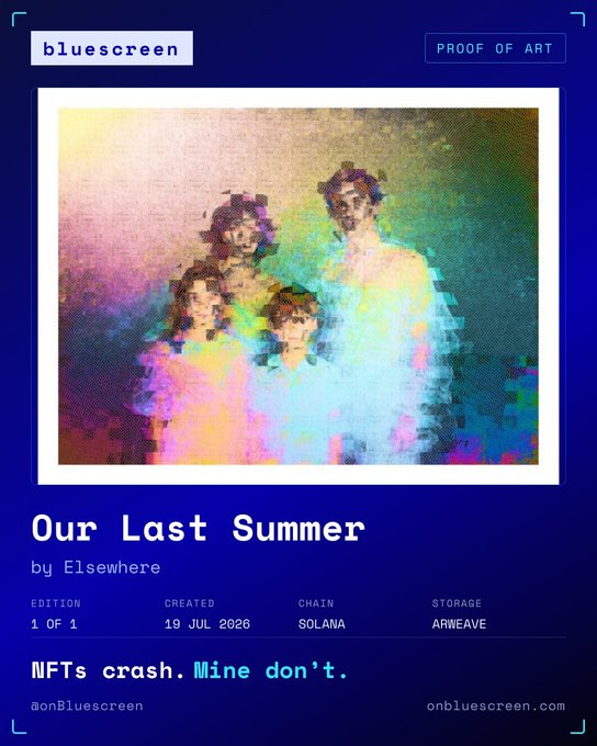 An NFT marketplace proof-of-art card titled 'Our Last Summer' by Elsewhere displays a pixelated, colorful portrait of four figures, with text including 'bluescreen', 'PROOF OF ART', 'EDITION 1 OF 1', 'CREATED 19 JUL 2026', 'CHAIN SOLANA', 'STORAGE ARWEAVE', and the tagline 'NFTs crash. Mine don't.'