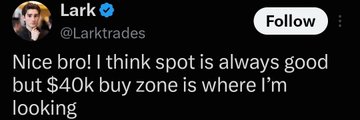 The image shows a tweet reply from user "Lark" (@Larktrades) that reads: "Nice bro! I think spot is always good but $40k buy zone is where I'm looking." This relates to the main post by highlighting a contrasting bullish view, with Lark favoring spot Bitcoin accumulation while eyeing the $40K level as a buying opportunity—aligning with the poster's argument that $40K is far less likely than $400K, framing $85K as still cheap.