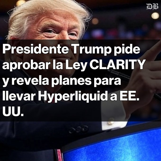 A news headline in Spanish over a photo of President Trump reads 'Presidente Trump pide aprobar la Ley CLARITY y revela planes para llevar Hyperliquid a EE. UU.' (President Trump asks to approve the CLARITY Act and reveals plans to bring Hyperliquid to the USA), with a 'WB' logo in the corner.