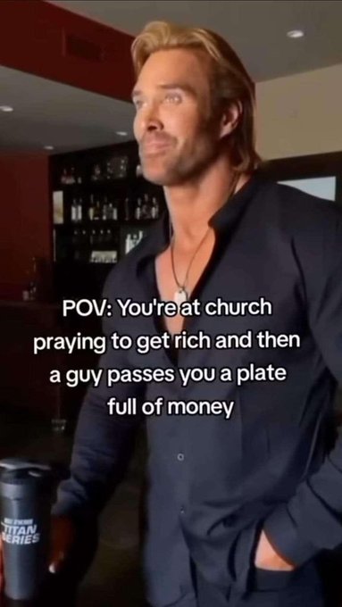 A TikTok-style video still showing a blond man with a caption reading 'POV: You're at church praying to get rich and then a guy passes you a plate full of money'.